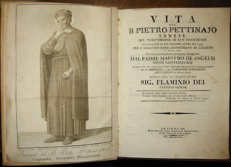 Luigi De Angelis Vita del B. Pietro Pettinajo sanese del terz'ordine di San Francesco volgarizzata da una leggenda latina del 1333 per F. Serafino Ferri agostiniano di Lecceto l'anno 1508. Corretta, e riordinata con annotazioni, ed aggiunte... 1802 in Siena Nella Stamperia della Comunità  ed Arcivescovile presso Francesco Rossi e Figlio